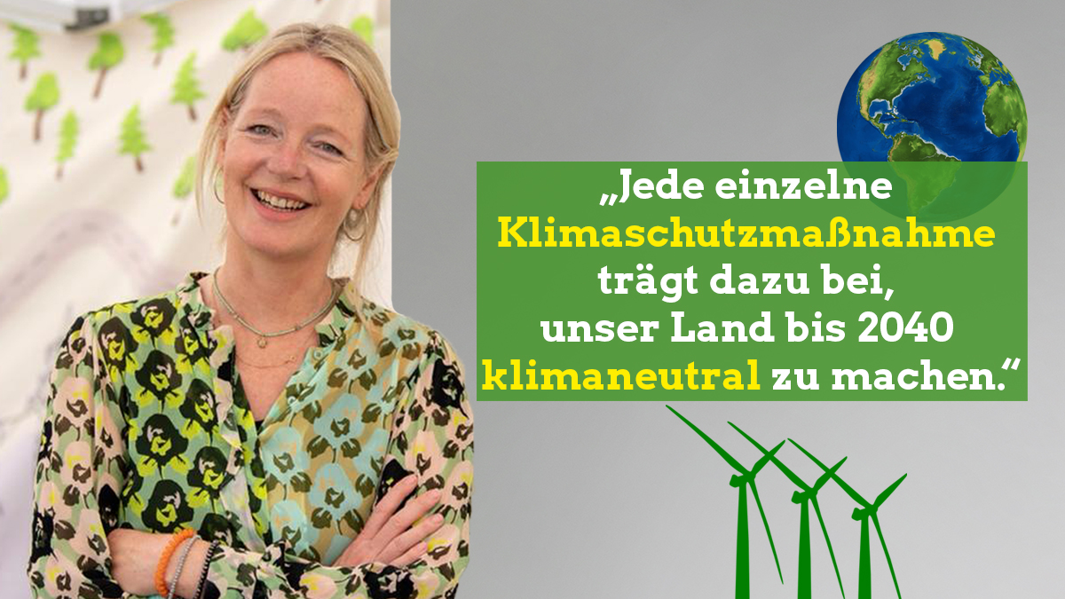 „Jede einzelne Klimaschutzmaßnahme trägt dazu bei, unser Land bis 2040 klimaneutral zu machen.“